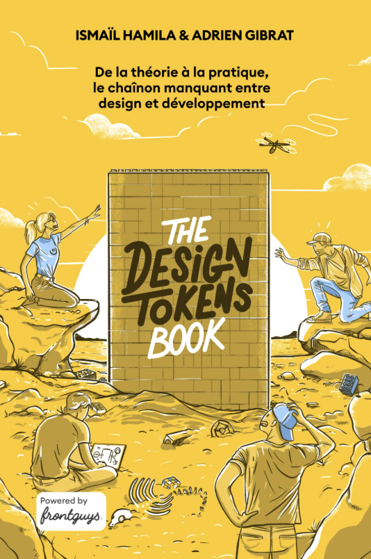 The Design Tokens Book: De la théorie à la pratique, le chaînon manquant entre design et développement