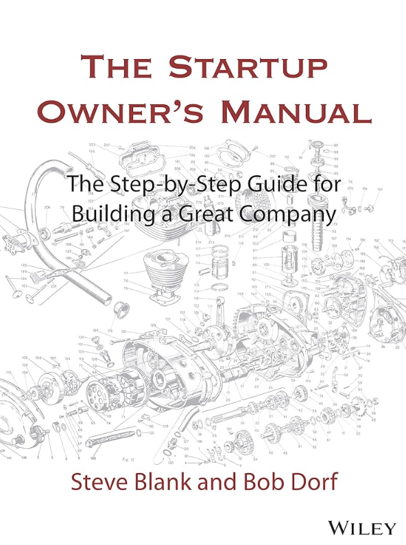 The Startup Owner’s Manual: The Step-by-Step Guide for Building a Great Company