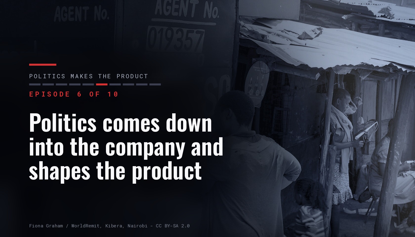 Card for episode 6 of ten of the series “Politics makes the product”, carrying the title “Politics comes down into the company and shapes the product” over a dark photograph